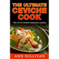 The Ultimate Ceviche Chef: The Art Of Central American Cuisine - Paperback