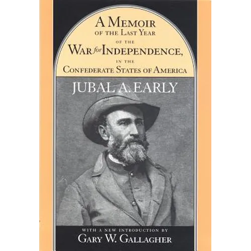 A Memoir of the Last Year of the War for Independence, in the Confederate States of America: Containing an Account of the Operations of His Commands i - Paperback