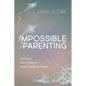 Impossible Parenting: Creating a New Culture of Mental Health for Parents - Paperback