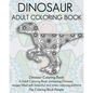 Dinosaur Adult Coloring Book: Dinosaur Coloring Book, a Adult Coloring Book containing Dinosaur images filled with beautiful and stress relieving pa - Paperback