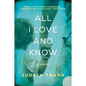All I Love and Know - Paperback