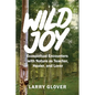 Wild Joy: EcoSpiritual Encounters with Nature as Teacher, Healer, and Lover - Paperback