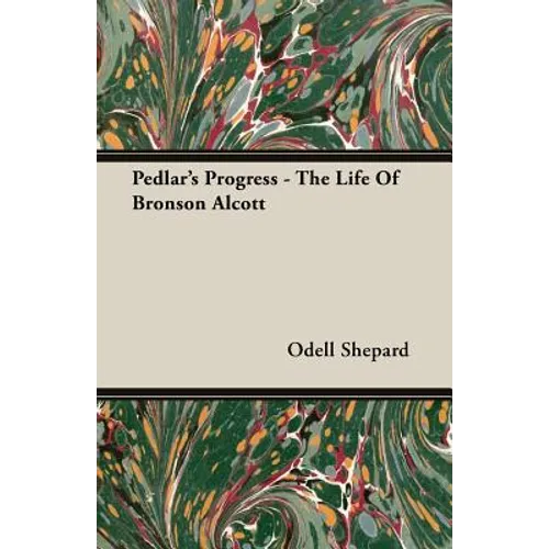 Pedlar's Progress - The Life Of Bronson Alcott - Paperback