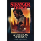 A Oscuras En La Ciudad: Stranger Things / Stranger Things: Darkness on the Edge of Town - Paperback