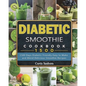 Diabetic Smoothie Cookbook1500: 1500 Days Diabetic Friendly Easy to Make and Blend Delicious Smoothie Recipes - Paperback