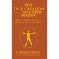 The True Creation of the Inverted Matrix - Hardcover