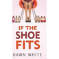 If the Shoe Fits - Hardcover