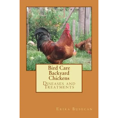 Bird Care: Backyard Chickens: Diseases and Treatments - Paperback