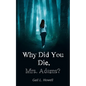 Why Did You Die, Mrs. Adams? - Paperback