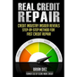 Real Credit Repair: Credit Industry Insider Reveals Step-By-Step Method for Fast Credit Repair. - Paperback