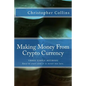 Making Money From Crypto Currency: Three Simple Methods - Paperback