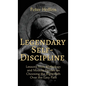Legendary Self-Discipline: Lessons from Mythology and Modern Heroes on Choosing the Right Path Over the Easy Path - Hardcover