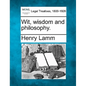 Wit, Wisdom and Philosophy. - Paperback