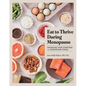 Eat to Thrive During Menopause: Managing Your Symptoms with Nourishing Foods - Hardcover