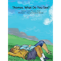 Thomas, What Do You See? - Hardcover