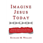 Imagine Jesus Today: Break the Chains in your Life Today... Discover the Supernatural Power of God! - Paperback