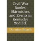 Civil War Battles, Skirmishes, and Events in Kentucky 2nd Ed. - Paperback