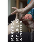 My Life as a Potter: Stories and Techniques - Hardcover