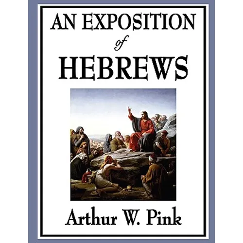 An Exposition of Hebrews - Paperback
