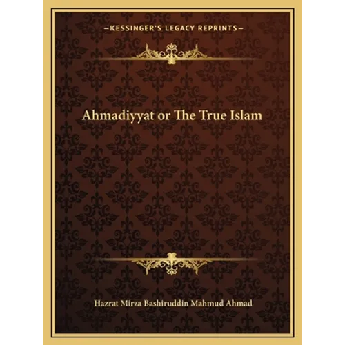 Ahmadiyyat or The True Islam - Paperback
