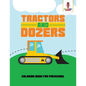 Tractors and Dozers: Coloring Book for Preschool - Paperback