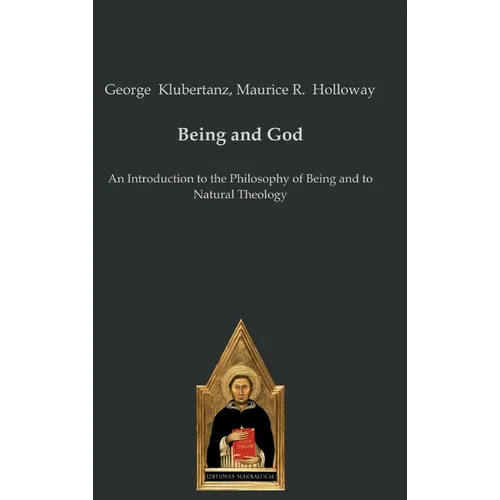 Being and God: An Introduction to the Philosophy of Being and to Natural Theology - Hardcover