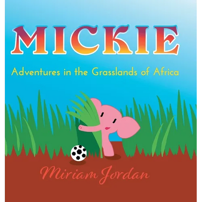 Mickie: Adventures in the Grasslands of Africa - Hardcover