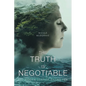 The Truth Is Negotiable: The Hidden Cost Of Saying Yes - Paperback