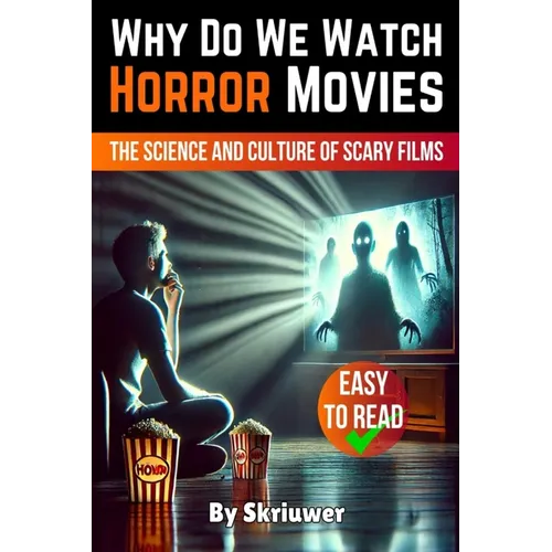 Why Do We Watch Horror Movies: The Science and Culture of Scary Films - Paperback