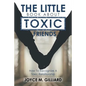 The Little Book About Toxic Friends: How To Recognize A Toxic Relationship - Paperback