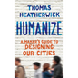 Humanize: A Maker's Guide to Designing Our Cities - Hardcover
