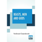 Beasts, Men And Gods: Translated By Lewis Stanton Palen - Paperback