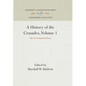 A History of the Crusades, Volume 1: The First Hundred Years - Hardcover