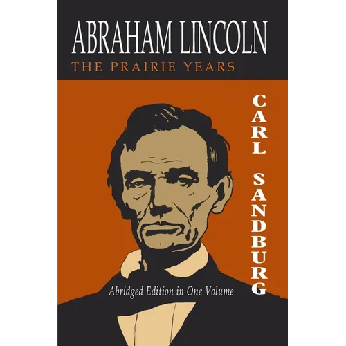Abraham Lincoln: The Prairie Years [Two Volumes in One] - Paperback