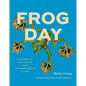 Frog Day: A Story of 24 Hours and 24 Amphibian Lives - Hardcover