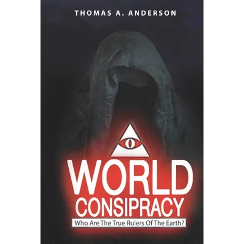 World Conspiracy: Who Are The True Rulers Of Planet Earth? - Paperback