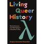 Living Queer History: Remembrance and Belonging in a Southern City - Paperback