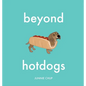 Beyond Hotdogs - Hardcover
