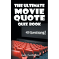 The Ultimate Movie Quote Quiz Book: 420 Questions! - Paperback