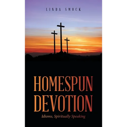 Homespun Devotion: Idioms, Spiritually Speaking - Hardcover