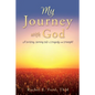 My Journey with God: A twisting, turning tale of tragedy and triumph! - Paperback