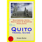 Quito Travel Guide: Sightseeing, Hotel, Restaurant & Shopping Highlights - Paperback