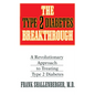 The Type 2 Diabetes Breakthrough: A Revolutionary Approach to Treating Type 2 Diabetes - Paperback