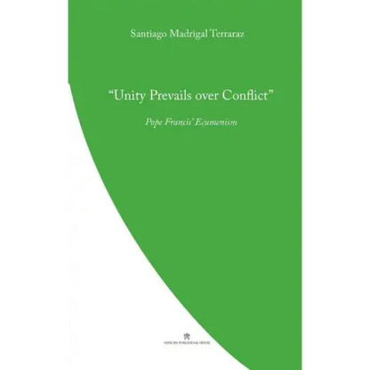 Unity Prevails over Conflict: Pope Francis' Ecumenism - Paperback