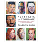 Portraits of Courage: A Commander in Chief's Tribute to America's Warriors - Hardcover