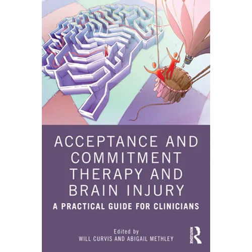 Acceptance and Commitment Therapy and Brain Injury: A Practical Guide for Clinicians - Paperback