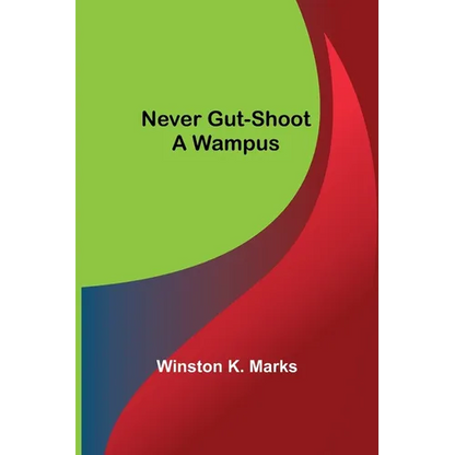 Never Gut-Shoot a Wampus - Paperback