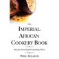 The Imperial African Cookery Book: Recipes from English-Speaking Africa - Paperback