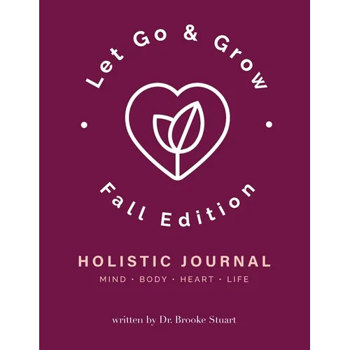 Let Go & Grow Holistic Journal [Fall Edition] - Paperback