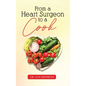From A Heart Surgeon To A Cook - Hardcover